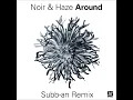 Noir & Haze - Around [Subb-an Remix] - Noir Music