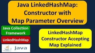 Java LinkedHashMap Constructor with Map Parameter Overview Java Collection Framework