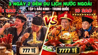3 Ngày 2 Đêm Du Lịch Nước Ngoài 1 SAO vs 10 SAO - Tập 1: 50h Du Lịch Bắc Kinh Trung Quốc