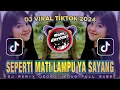 Download Lagu DJ SEPERTI MATI LAMPU YA SAYANG - JEDAG JEDUG REMIX VIRAL TIKTOK FULL BASS TERBARU 2024