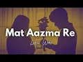 Lagu Mat Aazma Re Lofi and Reverb - Murder 3 | Randeep Hooda | LoFi Wav