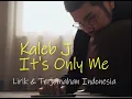 Download Lagu Kaleb J  -  It's Only Me  | Lirik Lagu \u0026 Terjemahan