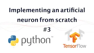 3 - Implementing an artificial neuron from scratch