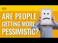 221 Why Are We So Pessimistic No Stupid Questions