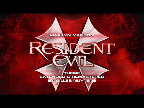 Download MP3 Marilyn Manson - Resident Evil - Theme [Extended \u0026 Remastered by Gilles Nuytens]