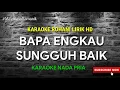 Download Lagu BAPA ENGKAU SUNGGUH BAIK - KARAOKE ROHANI | NADA PRIA