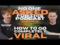 HOW TO GO COMPLETELY VIRAL - The No One Asked For This Podcast