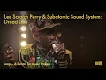 Lee Scratch Perry & Subatomic Sound System: 'Dread Lion' live | Loop