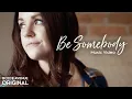 Download Lagu Boyce Avenue - Be Somebody (Original Music Video) on Spotify \u0026 Apple