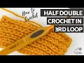How to Crochet Half Double Crochet in the Third Loop - Right Handed