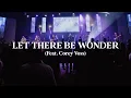 Lagu Let There Be Wonder (Live) - Corey Voss \u0026 Madison Street Worship [Official Video]