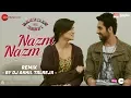 Download Lagu Nazm Nazm - DJ Akhil Talreja Remix | Bareilly Ki Barfi | Kriti Sanon, Ayushmann Khurrana