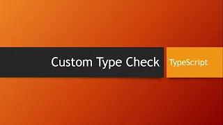 Tutorials - Custom Type Check