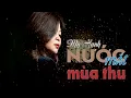 Download Lagu NƯỚC MẮT MÙA THU -MỸ HẠNH