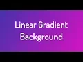 Linear Gradient Background Pure Css HTML and Css Tutorial
