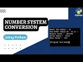 Number System conversion using Python Decimal to Binary Decimal to Octal Decimal to Hexa