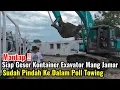 Mantap‼️Siap Geser Kontainer Excavator Mang Jamar Sudah Pindah Ke Dalam Poll Towing