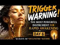 TRIGGER WARNING The Most Powerful Instrument for Rapid Awakening - DAY 6
