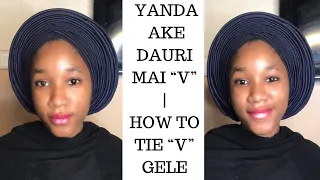 yanda ake dauri mai v how to tie v gele