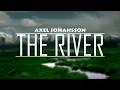 Download Lagu THE RIVER - AXEL JOHANSSON | JennyDJ ™