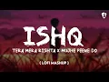 Download Lagu ISHQ - Mashup💔 Ft. Darshan Raval | Billie Eilish | Farhan Saeed | Heart-Broken | Lofi Mashup 2025