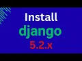 How to Install django 5 2 4