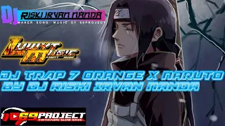 Download DJ TRAP 7 ORANGE x Naruto - DJ RISKI IRVAN NANDA 69 PROJECT MP3