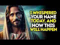 Download Lagu God Says: I Whispered Your NAME TODAY Now THIS Will HAPPEN | God Message Today | Gods Message Now