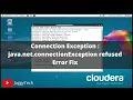 Java net connectionException refused Error Fixed Cloudera Connection Exception JaggyTech