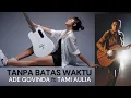 Download Lagu TANPA BATAS WAKTU | ADE GOVINDA FT TAMI AULIA