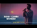 Lagu Baha - Canım Sevgilim | Anatolian Remix