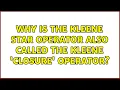 Why is the Kleene star operator also called the Kleene closure operator 3 Solutions