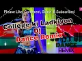 Download Lagu College Ki Ladkiyon 💞 Dj Remix 💞 A Meri Natkhati College Ki Ladkiyon💘Dj (Rd Mix All )