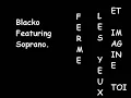 Ferme les yeux et imagine toi Soprano feat. Blacko paroles
