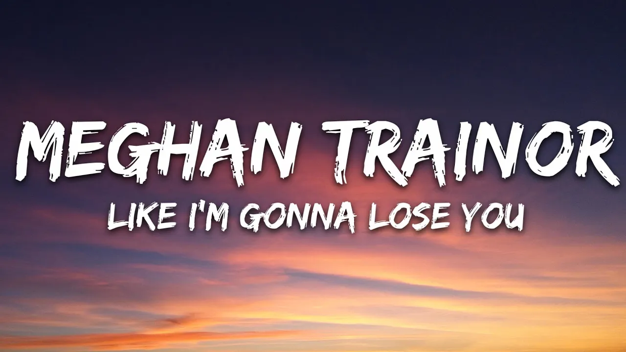 Meghan Trainor - Like I'm Gonna Lose You (Lyrics) ft. John Legend