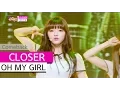 Lagu [Comeback Stage] OH MY GIRL - CLOSER, 오마이걸 - 클로저, Show Music core 20151017