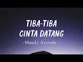 Download Lagu Maudy Ayunda - Tiba-Tiba Cinta Datang (lyrics)