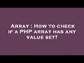 Array How to check if a PHP array has any value set