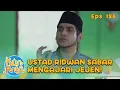 Jejen Sulit Berubah, Ustad Ridwan Sabar Mengajari Jejen! | KUN ANTA - EPS. 128 PART 3