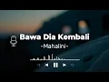 Download Lagu MAHALINI - BAWA DIA KEMBALI (Lirik Lagu)