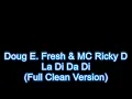 Doug E Fresh & MC Ricky D - La Di Da Di (Full Clean Version)