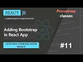 Adding Bootstrap in React App Getting Started with React A Complete React Course