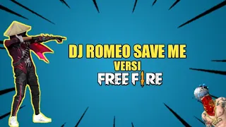 DJ Romeo Save Me Versi Free Fire