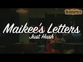 Just Hush - Maikee's Letters (Lyrics) || timlyrics