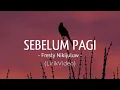 Download Lagu SEBELUM PAGI - Fresly Nikijuluw - (LirikVideo)
