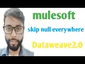 skip null values from payload in mule 4