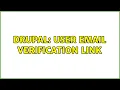 Drupal User email verification link