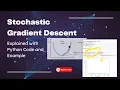 Stochastic Gradient Descent Explained with Python Code and Example