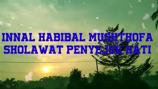 Download SHOLAWAT PENYEJUK HATI. INNAL HABIBAL MUSHTHOFA MP3
