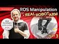 ROS Manipulation on a Real Robot Arm Part 3 ROS Developers Live Class